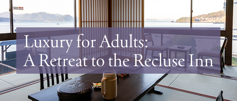 Luxury for Adults: A Retreat to the Recluse Inn