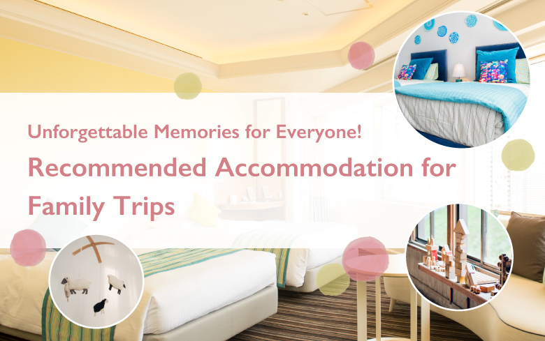 Recommended Accommodation for Family Trips